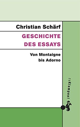 Geschichte des Essays: Von Montaigne bis Adorno