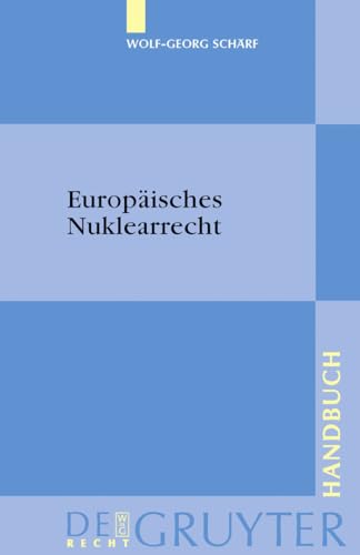 Europäisches Nuklearrecht (De Gruyter Handbuch)