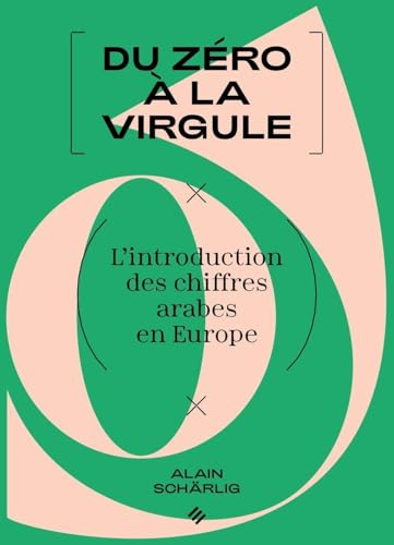 Du zéro à la virgule: L'introduction des chiffres arabes en Europe von PU POLYTECHNIQU