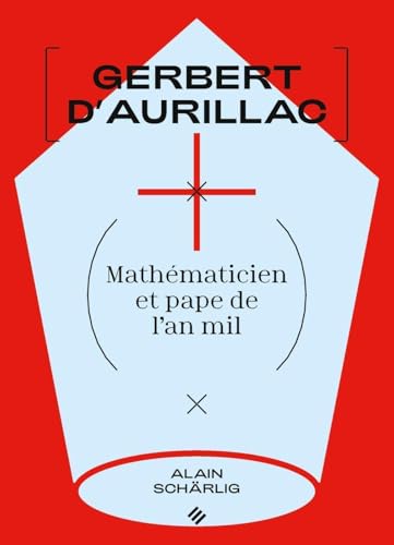Gerbert d'Aurillac: Mathématicien et pape de l'an mil Gerbert d'Aurillac: Mathématicien et pape de l'an mil