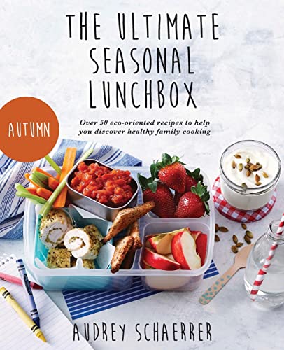 The Ultimate Seasonal Lunchbox von Clink Street Publishing