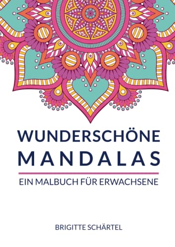 Wunderschöne Mandalas: Ein Malbuch für Erwachsene von Independently published