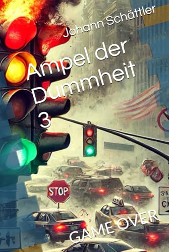 Ampel der Dummheit 3: GAME OVER