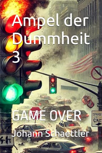 Ampel der Dummheit 3: GAME OVER
