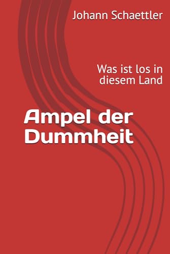 Ampel der Dummheit: Was ist los in diesem Land