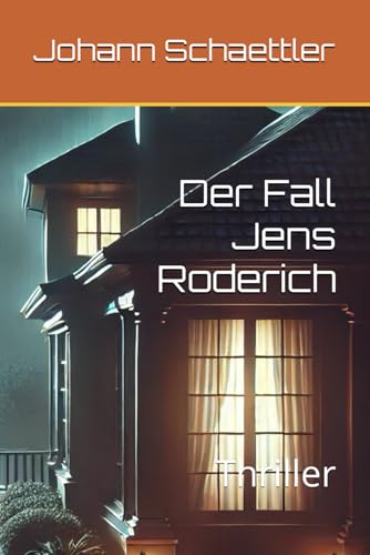 Der Fall Jens Roderich: Thriller von Independently published