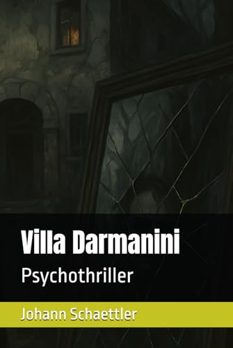 Villa Darmanini: Psychothriller von Independently published