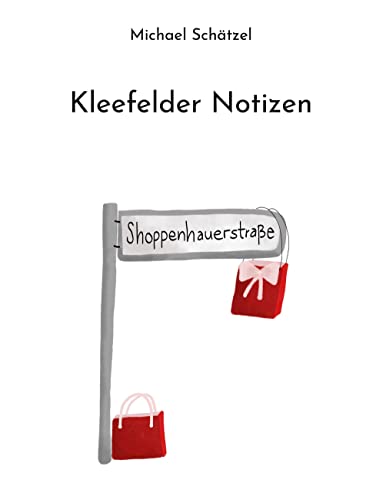 Kleefelder Notizen: Illustrierte Gesamtausgabe mit Zeichnungen von Dörte Schätzel