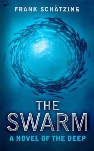 The Swarm: A Novel of the Deep The Swarm: A Novel of the Deep