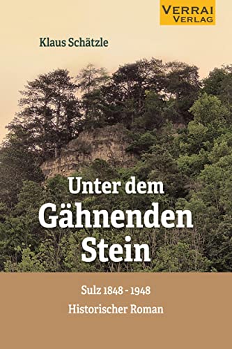 Unter dem Gähnenden Stein: (Sulz 1848 - 1948) von VERRAI-VERLAG