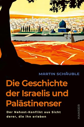 Die Geschichte der Israelis und Palästinenser: Der Nahost-Konflikt aus Sicht derer, die ihn erleben, Deutschlandfunk-Bestenliste Die besten 7