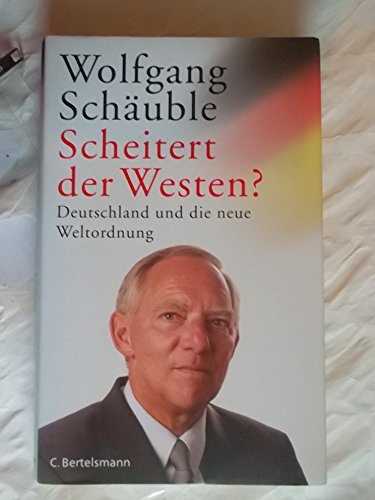 Scheitert der Westen?: Deutschland und die neue Weltordnung (Hardcover Non-Fiction)
