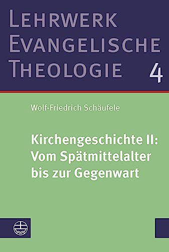 Kirchengeschichte II: Vom Spätmittelalter bis zur Gegenwart: Studienausgabe (Lehrwerk Evangelische Theologie (LETh))