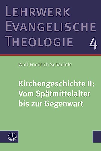 Kirchengeschichte II: Vom Spätmittelalter bis zur Gegenwart: Studienausgabe (Lehrwerk Evangelische Theologie (LETh)) von Evangelische Verlagsanstalt