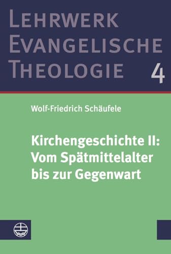 Kirchengeschichte II: ﻿Vom Spätmittelalter bis zur Gegenwart: ?Vom Spatmittelalter Bis Zur Gegenwart (Lehrwerk Evangelische Theologie (LETh)) von Evangelische Verlagsansta