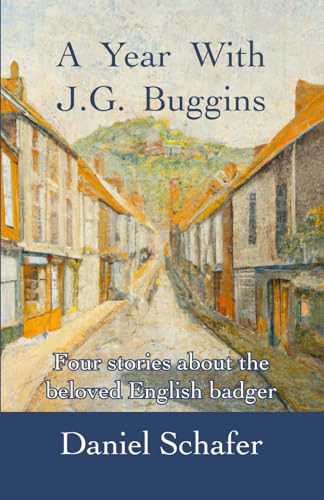 A Year with J.G. Buggins: Four stories about the beloved English badger von Independently published