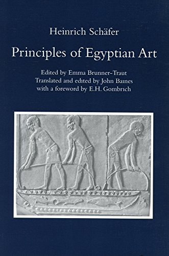 Principles of Egyptian Art: Heinrich Schafer: Edited by Emma Brunner-Traut, Translated and Edited by John Baines with a Foreword by E.H. Gombrich (Griffith Institute Publications, Band 0)