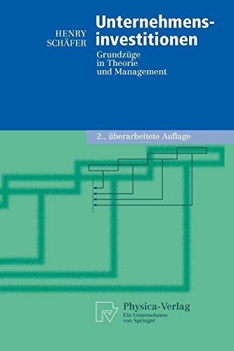 Unternehmensinvestitionen: Grundzüge in Theorie und Management (German Edition) (Physica-Lehrbuch) von Physica
