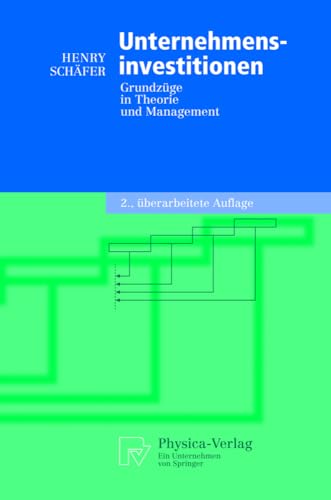 Unternehmensinvestitionen: Grundzüge in Theorie und Management (German Edition) (Physica-Lehrbuch) von Physica