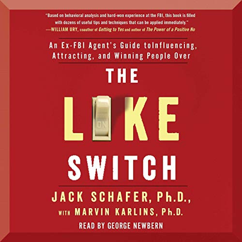 The Like Switch: An Ex-FBI Agent's Guide to Influencing, Attracting, and Winning People Over