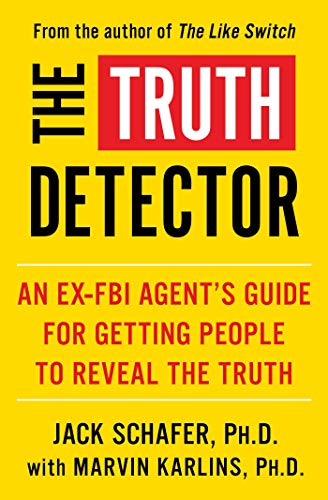 The Truth Detector: An Ex-FBI Agent's Guide for Getting People to Reveal the Truth (The Like Switch Series, Band 2) von Atria Books