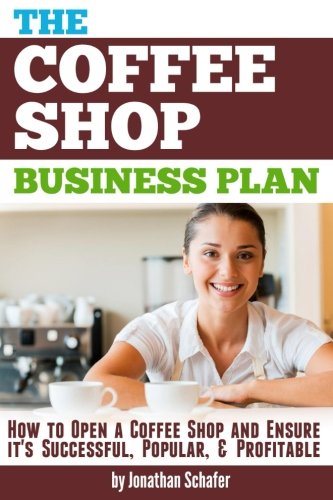 The Coffee Shop Business Plan: How to Open a Coffee Shop and Ensure it's Successful, Popular, and Profitable von CreateSpace Independent Publishing Platform