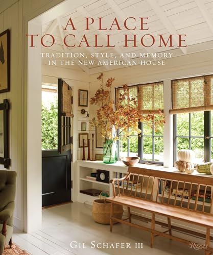 A Place to Call Home: Tradition, Style, and Memory in the New American House von Rizzoli