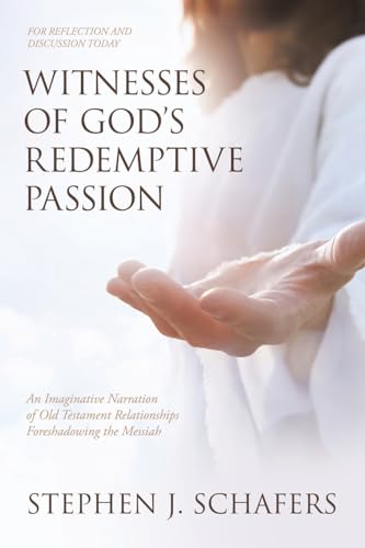 Witnesses of God’s Redemptive Passion: An Imaginative Narration of Old Testament Relationships Foreshadowing the Messiah von WestBow Press