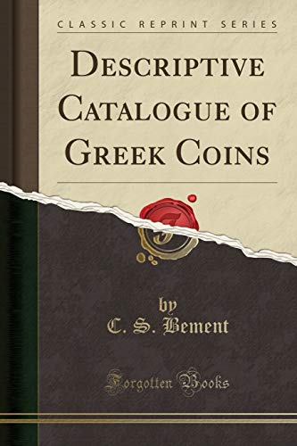 Descriptive Catalogue of Greek Coins (Classic Reprint)