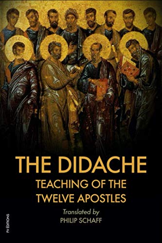 The Didache : TEACHING of the TWELVE APOSTLES: Also includes The Epistle of Barnabas The Didache : TEACHING of the TWELVE APOSTLES: Also includes The Epistle of Barnabas