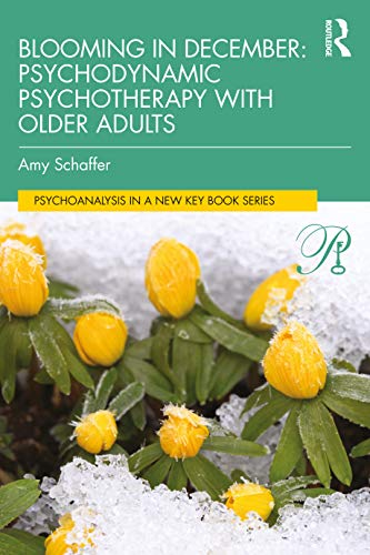 Blooming in December: Psychodynamic Psychotherapy With Older Adults (Psychoanalysis in a New Key Book) von Routledge