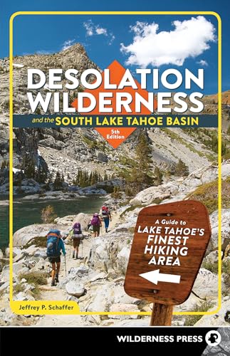 Desolation Wilderness and the South Lake Tahoe Basin: A Guide to Lake Tahoe's Finest Hiking Area von Wilderness Press
