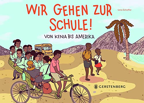 Wir gehen zur Schule!: Von Kenia bis Amerika von Gerstenberg Verlag