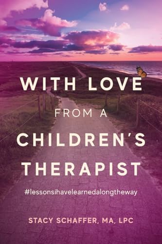 With Love from a Children's Therapist: #lessonsihavelearnedalongtheway von Illumify Media