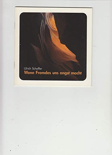 Wenn Fremdes uns angst macht (Lahrer Geschenkhefte)