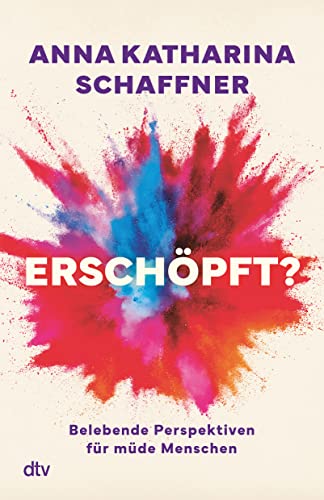 Erschöpft?: Belebende Perspektiven für müde Menschen von dtv Verlagsgesellschaft
