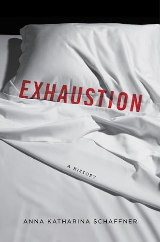 Exhaustion: A History von Columbia University Press