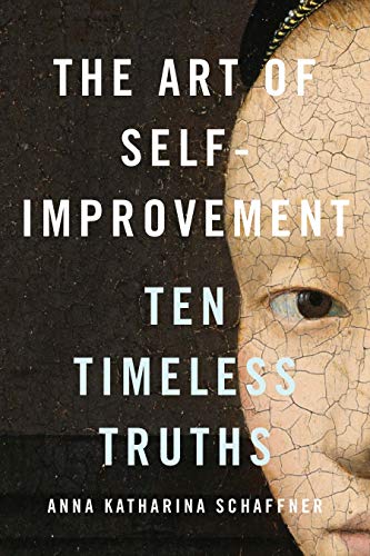 The Art of Self-Improvement: Ten Timeless Truths The Art of Self-Improvement: Ten Timeless Truths