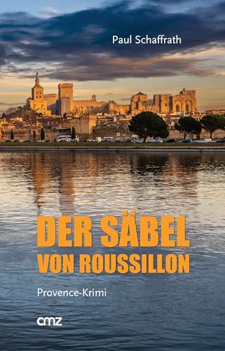 Der Säbel von Roussillon: Provence-Krimi von CMZ Verlag