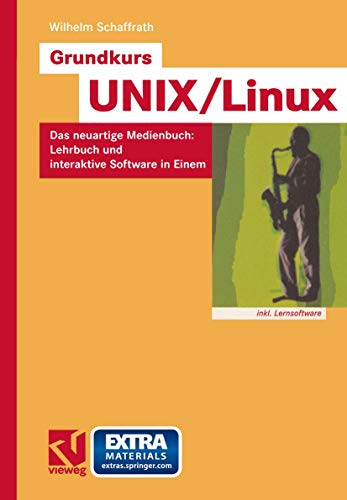 Grundkurs U.N.I.X./Linux: Das neuartige Medienbuch: Lehrbuch und interaktive Software in Einem
