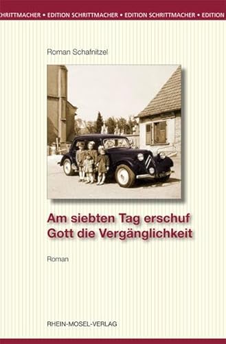 Am siebten Tag erschuf Gott die Vergänglichkeit: Roman (Edition Schrittmacher)