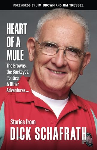 Heart of a Mule: The Browns, the Buckeyes, Politics, and Other Adventures von Gray & Company, Publishers