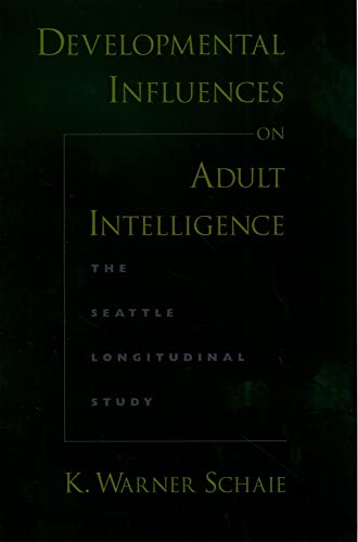 Developmental Influences on Adult Intelligence: The Seattle Longitudinal Study