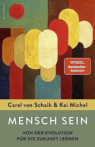 Mensch sein: Von der Evolution für die Zukunft lernen | Das neue Buch der Spiegel-Bestsellerautoren von Rowohlt Verlag GmbH