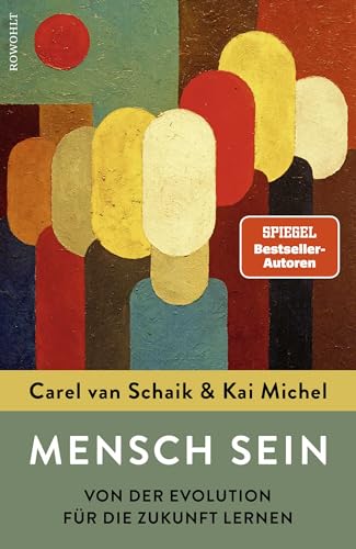 Mensch sein: Von der Evolution für die Zukunft lernen | Das neue Buch der Spiegel-Bestsellerautoren Mensch sein: Von der Evolution für die Zukunft lernen | Das neue Buch der Spiegel-Bestsellerautoren