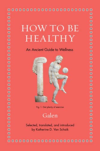 How to Be Healthy: An Ancient Guide to Wellness (Ancient Wisdom for Modern Readers) von Princeton Univers. Press