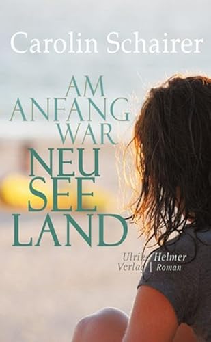 Am Anfang war Neuseeland: Roman