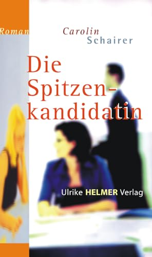Die Spitzenkandidatin: Roman