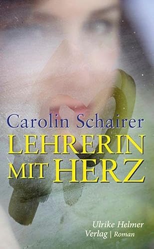 Lehrerin mit Herz von Ulrike Helmer Verlag