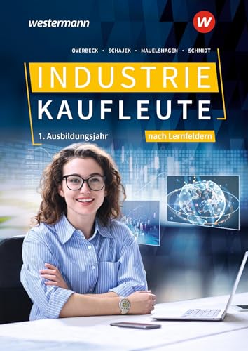 Industriekaufleute - Ausgabe nach Ausbildungsjahren und Lernfeldern: 1. Ausbildungsjahr Schulbuch von Bildungsverlag Eins